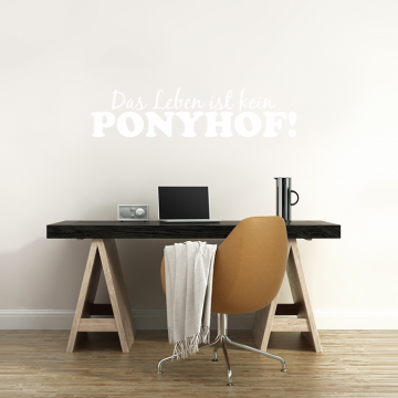 Das Leben ist kein Ponyhof Wandtattoo Spruch