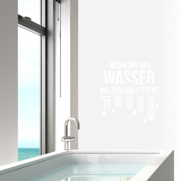 Wandtattoo Spruch - Wenn Dir das Wasser bis zum Hals steht ...