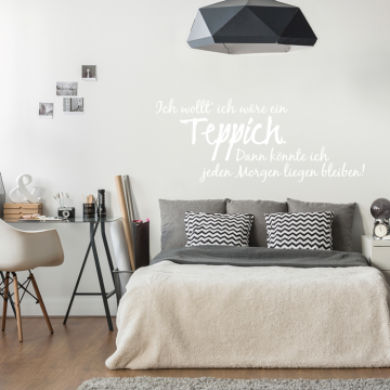 Wandtattoo Spruch - Ich wollt´ich wäre ein Teppich