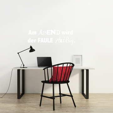 Wandtattoo Spruch - Am Abend wird der Faule fleißig