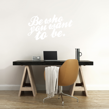 Wandtattoo Spruch - Be who you want to be