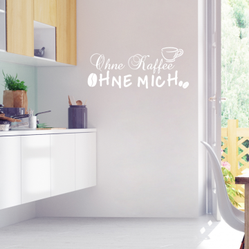 Wandtattoo Spruch - Ohne Kaffee ohne mich
