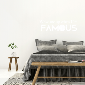 Wandtattoo Spruch - Wake me up when I´m famous