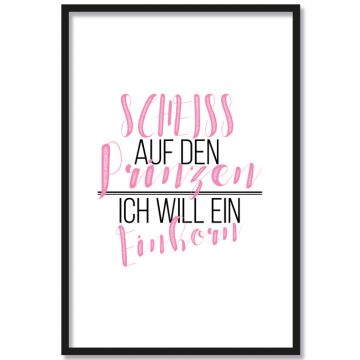 scheiss auf den prinzen, ich will ein einhorn poster