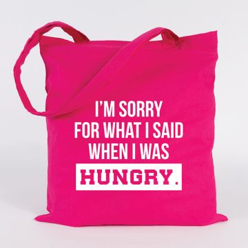  I'm sorry for what I said when I was hungry.