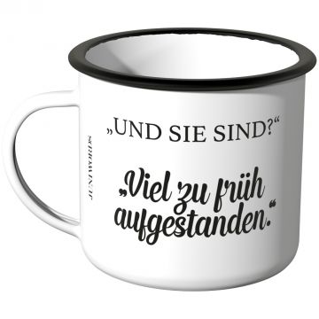 JUNIWORDS Emaille Tasse Und sie sind? Viel zu früh aufgestanden.