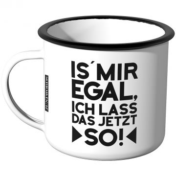Emaille Tasse Is mir egal, ich lass das jetzt so Motiv -2