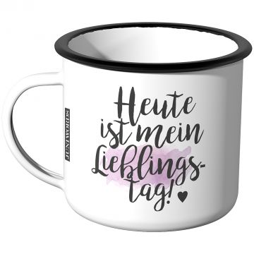 Emaille Tasse Heute ist mein Lieblingstag