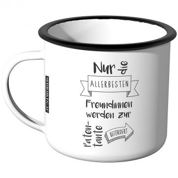 Emaille Tasse Nur die allerbesten Freundinnen werden zur Patentante befördert
