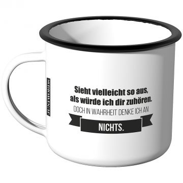 Emaille Tasse Sieht vielleicht so aus als würde ich dir zuhören - Nichts