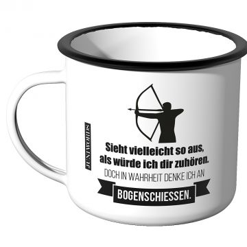 Emaille Tasse Sieht vielleicht so aus als würde ich dir zuhören - Bogenschiessen