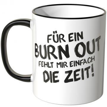 tasse für ein burnout fehlt mir einfach die zeit
