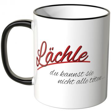 JUNIWORDS Tasse Lächle! Du kannst sie nicht alle töten...