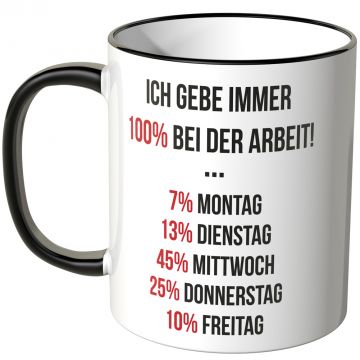 JUNIWORDS Tasse Ich gebe immer 100% bei der Arbeit...
