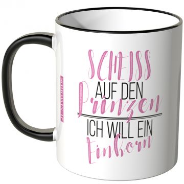 scheiss auf den prinzen ich will ein einhorn tasse