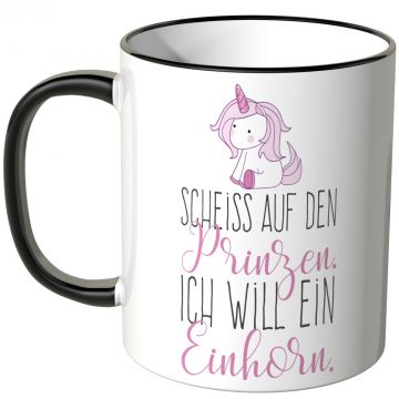 scheiss auf den prinzen ich will ein einhorn tasse