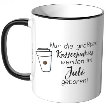JUNIWORDS Tasse Nur die größten Kaffeejunkies werden im Juli geboren!