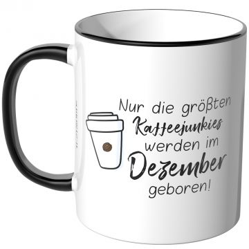 JUNIWORDS Tasse Nur die größten Kaffeejunkies werden im Dezember geboren!