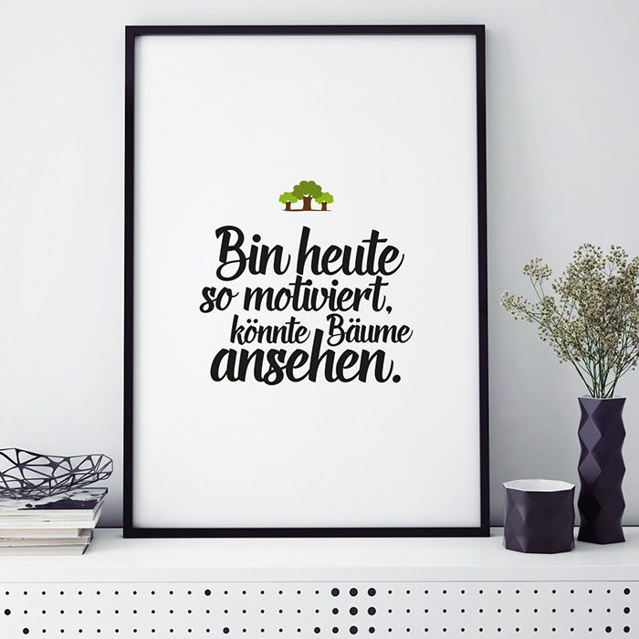 Bild bin heute so motiviert, könnte bäume ansehen poster