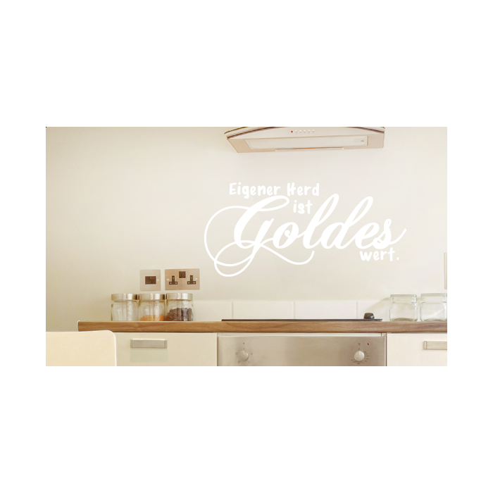Wandtattoo Spruch - Eigener Herd ist Goldes wert