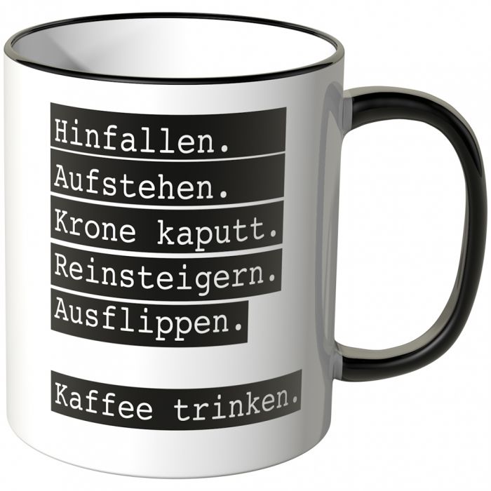 hinfallen aufstehen krone kaputt reinsteigern ausflippen kaffee trinken tasse